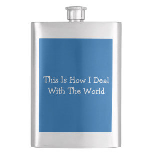 This Is How I Deal With The World Flask