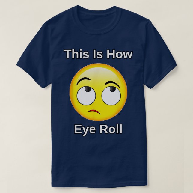 This Is How I Eye Roll Gift Funny Sarcastic Humour T-Shirt (Design Front)