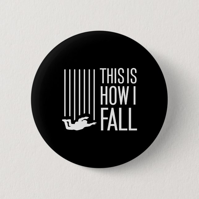 This Is How I Fall Skydiving Free Fall Skydiver Pa 6 Cm Round Badge (Front)