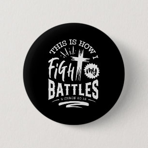 This Is How I Fight My Battles 2 Chron 20 15  6 Cm Round Badge