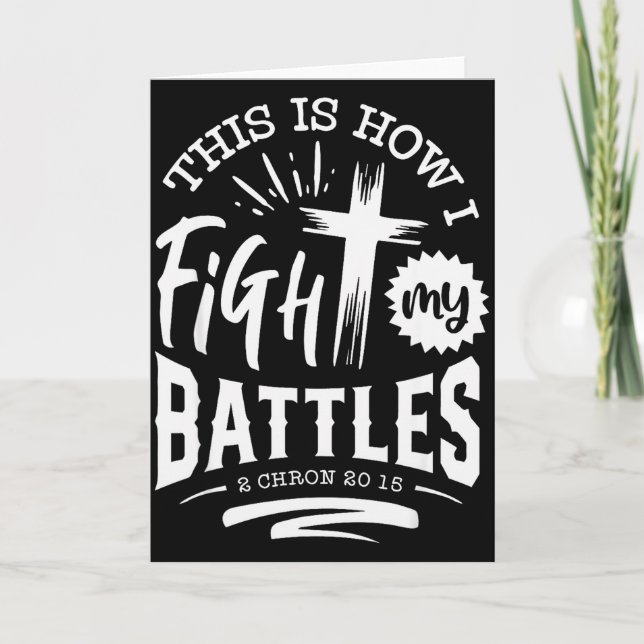 This Is How I Fight My Battles 2 Chron 20 15  Card (Front)