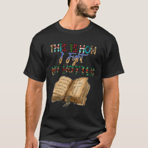 This is How I Fight My Battles, Christian Religiou T-Shirt