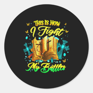 This Is How I Fight My Battles Inspirational Chris Classic Round Sticker