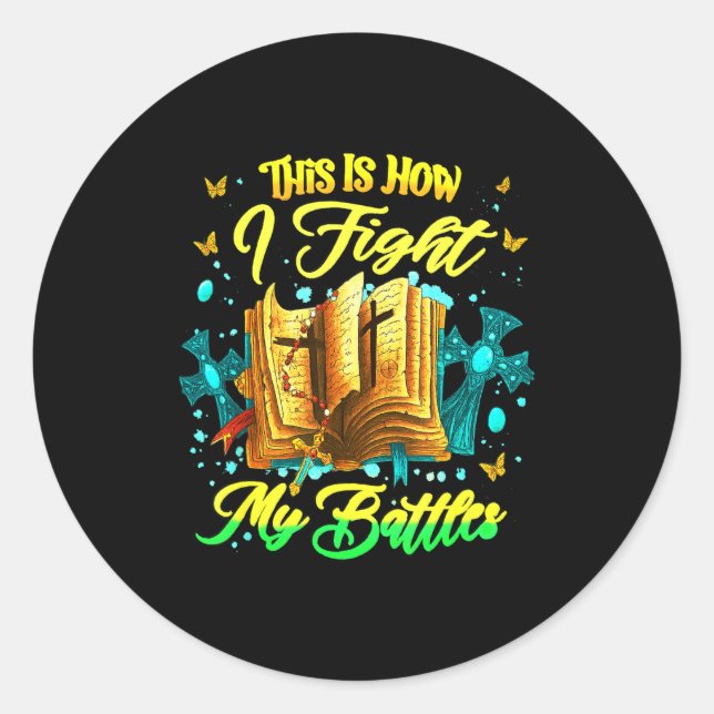 This Is How I Fight My Battles Insrational Christi Classic Round Sticker (Front)