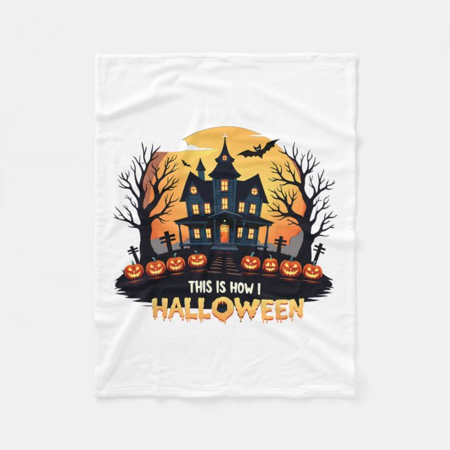This Is How I Halloween Funny Halloween  Fleece Blanket (Front)