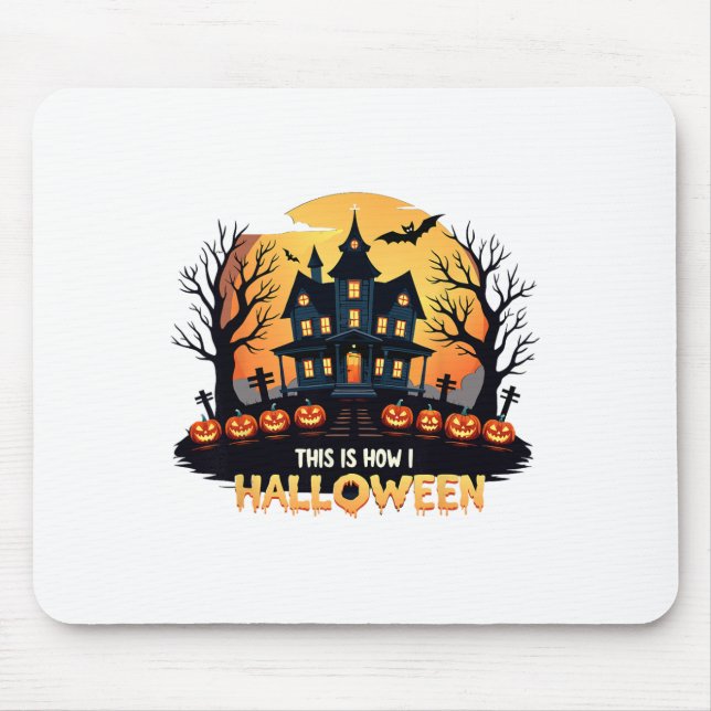 This Is How I Halloween Funny Halloween  Mouse Pad (Front)