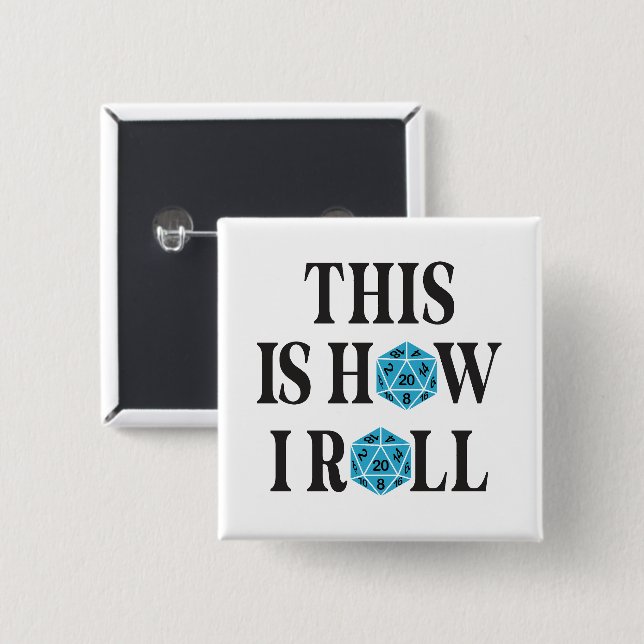 This is how i roll 20 side Dice 15 Cm Square Badge (Front & Back)