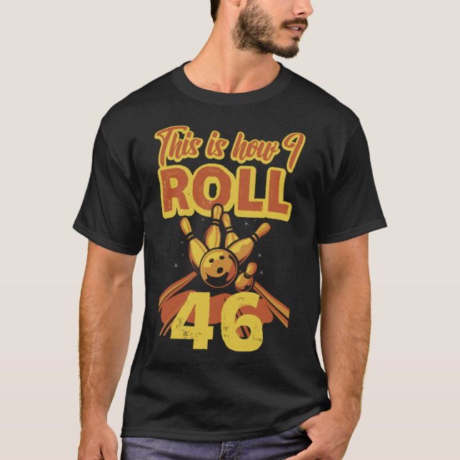 This Is How I Roll 46 T-Shirt (Front)