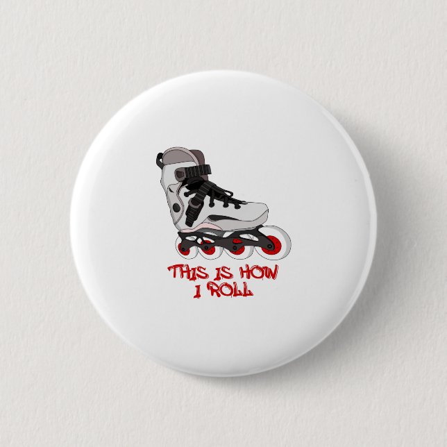 This Is How I Roll 6 Cm Round Badge (Front)