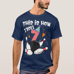 This Is How I Roll 7th Birthday Bowler 7 Year Old  T-Shirt