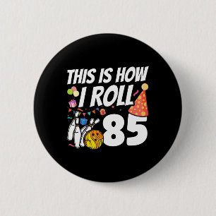 This Is How I Roll 85 Bowling 85th Birthday 6 Cm Round Badge