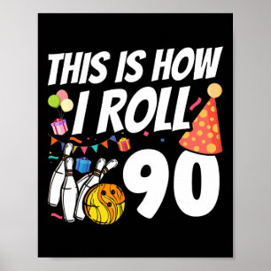 This Is How I Roll 90 Bowling 90th Birthday  Poster