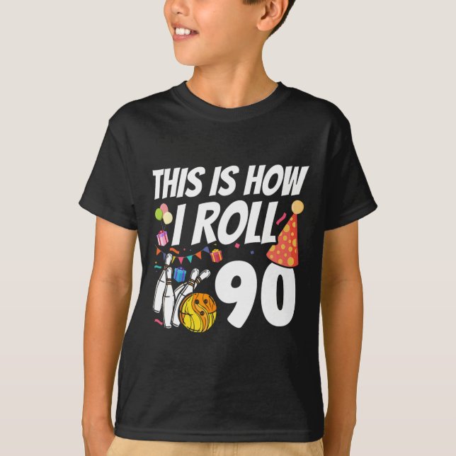 This Is How I Roll 90 Bowling 90th Birthday  T-Shirt (Front)