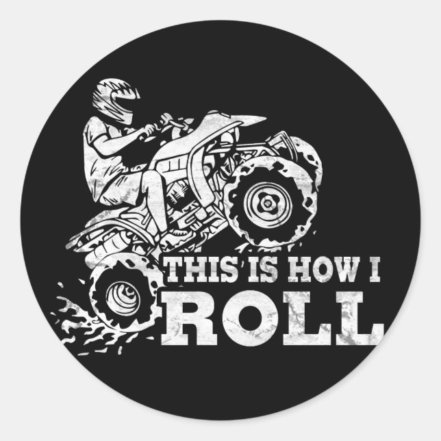 This Is How I Roll - ATV (All Terrain Vehicle) Classic Round Sticker (Front)