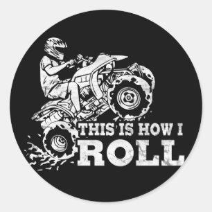 This Is How I Roll - ATV (All Terrain Vehicle) Classic Round Sticker