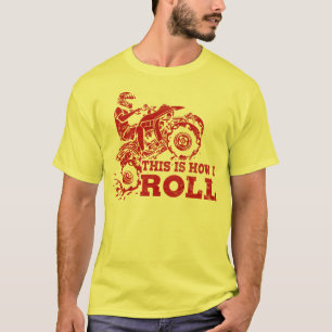 This Is How I Roll - ATV (All Terrain Vehicle) T-Shirt