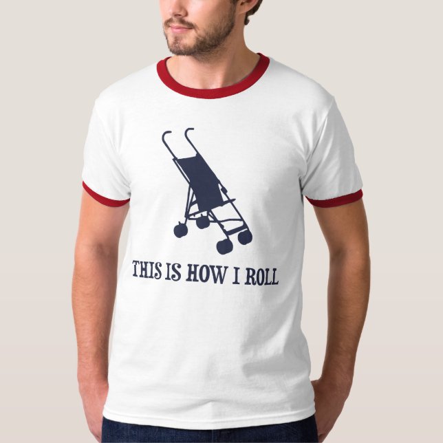 This Is How I Roll Baby Stroller T-Shirt (Front)