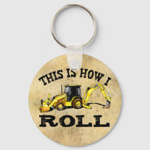 This Is How I Roll - Backhoe Key Ring