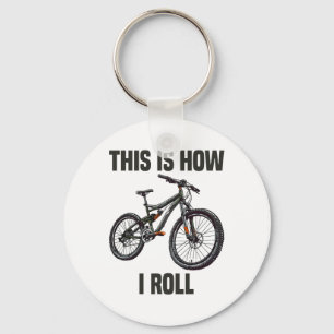 This Is How I Roll Bicycle Mountain Biking Cycling Key Ring