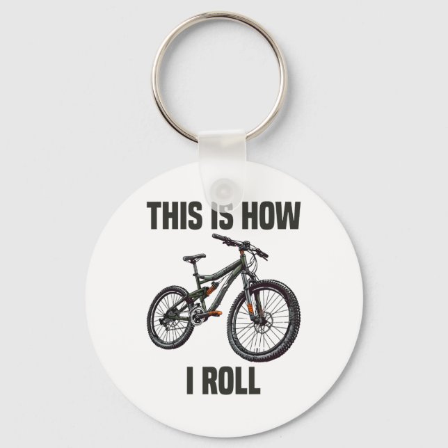 This Is How I Roll Bicycle Mountain Biking Cycling Key Ring (Front)