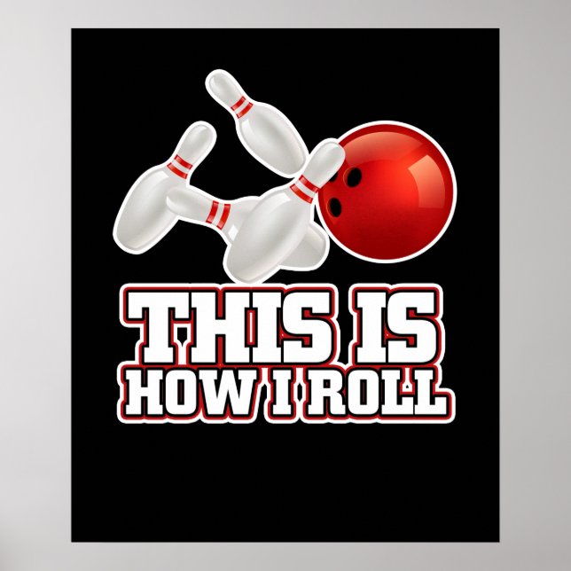 This Is How I Roll Bowling Bowler Funny Gift Poster (Front)