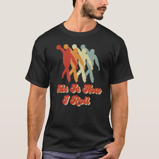 This Is How I Roll Bowling  Bowling Accessories De T-Shirt (Front)