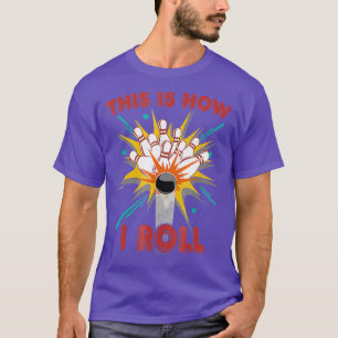 This Is How I Roll Bowling Funny Pun T T-Shirt