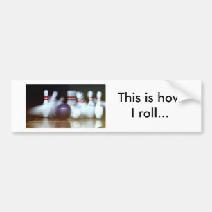 This is how I roll... Bumper Sticker