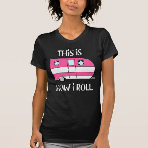 "This Is How I Roll" Camper T-Shirt