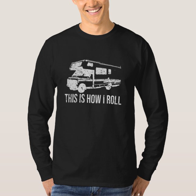 This Is How I Roll Camping For Rv Camper T-Shirt (Front)