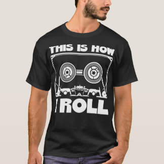 This Is How I Roll Cassette Tape Vintage Cassette  T-Shirt