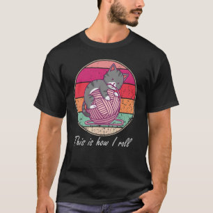 This Is How I Roll Cat Playing With Wool Cat T-Shirt