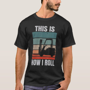 This Is How I Roll Certified Forklift Operator T-Shirt