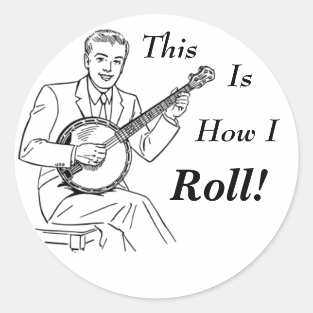 This is how I Roll! Classic Round Sticker (Front)