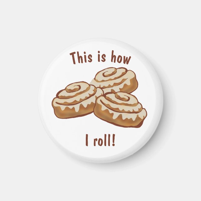 This is how I roll coffee magnet, cinnamon rolls  Magnet (Front)