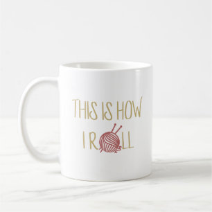 This Is How I Roll Coffee Mug