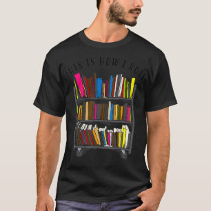 This is How I Roll   Cool Love Reading  Gift T-Shirt