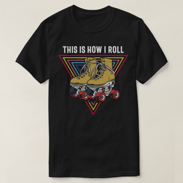 This Is How I Roll Cool Roller Derby Retro Classic T-Shirt (Design Front)