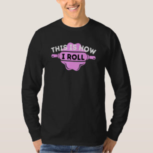 This Is How I Roll - Cupcake Baker Pastry Baking T-Shirt