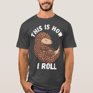 This Is How I Roll Cute Pangolin Wildlife Mammal M T-Shirt