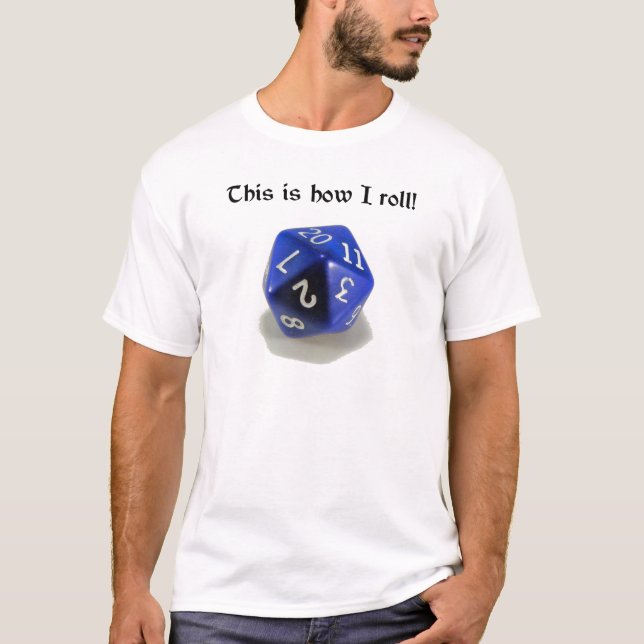 This Is How I Roll (d20) T-Shirt (Front)