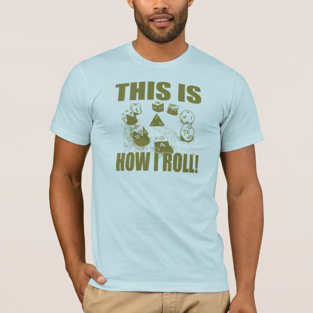 This is How I Roll - D&D Dice T-Shirt (Front)