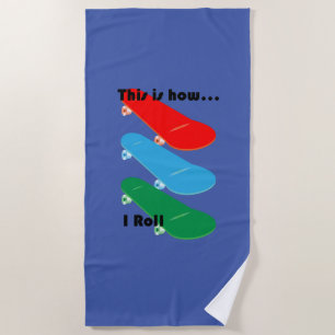 This is how I roll Design - Beach Towel