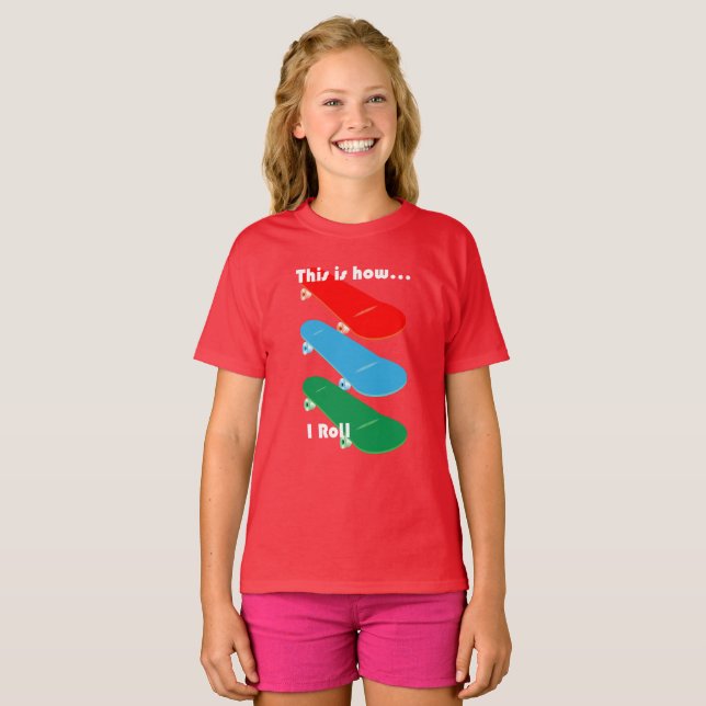 This is how I roll Design - Girls' Basic T-Shirt (Front Full)