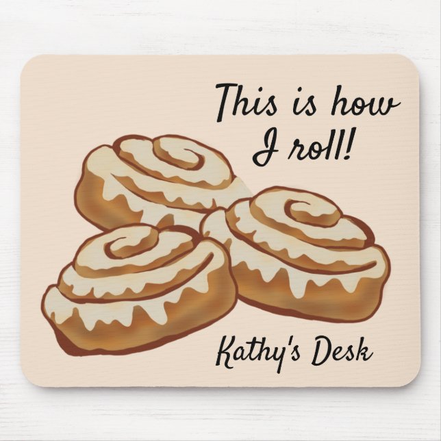 This is how I roll desk mousepad, cinnabon roll Mouse Pad (Front)