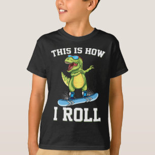 This Is How I Roll Dinosaur Snowboarding Trex Snow T-Shirt