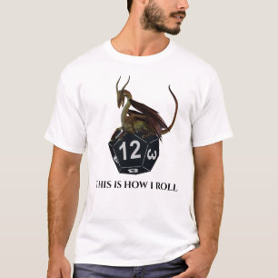 This is How I Roll Dragon Dice T-Shirt