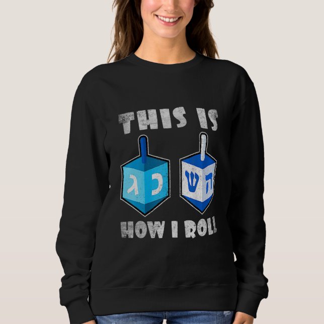 This Is How I Roll  Dreidel Chanukah Hanukkah Men  Sweatshirt (Front)