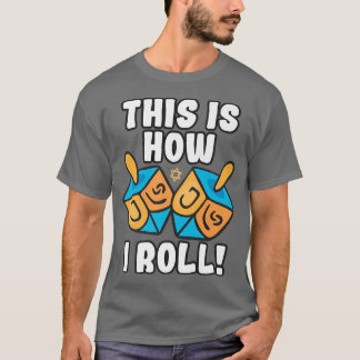 This Is How I Roll Dreidel Funny Pun T-Shirt
