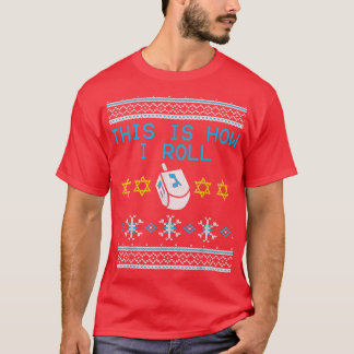 This Is How I Roll Dreidel Ugly Hanukkah T-Shirt